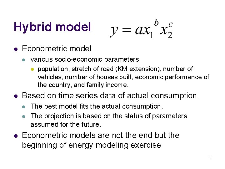 Hybrid model l Econometric model l l Based on time series data of actual