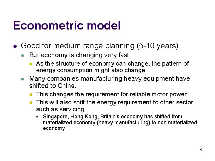 Econometric model l Good for medium range planning (5 -10 years) l l But
