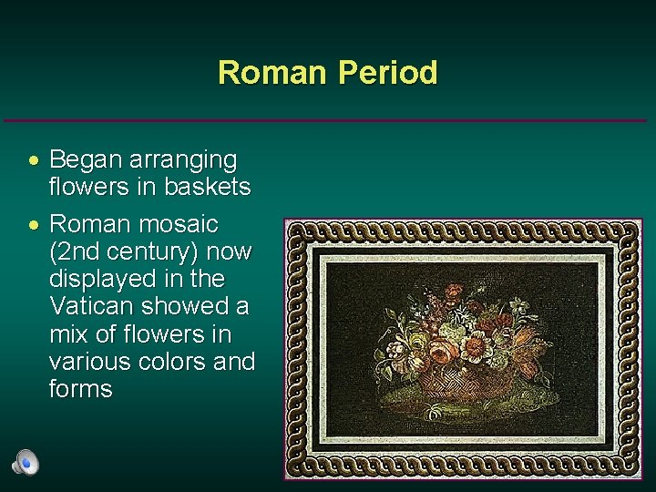 Roman Period · Began arranging flowers in baskets · Roman mosaic (2 nd century)