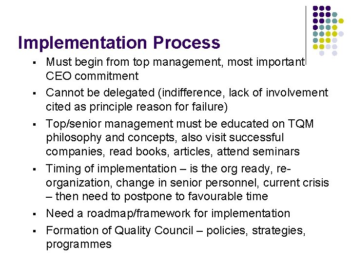 Implementation Process § § § Must begin from top management, most important CEO commitment