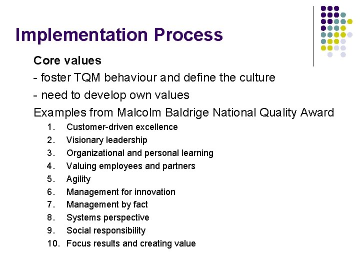 Implementation Process Core values - foster TQM behaviour and define the culture - need