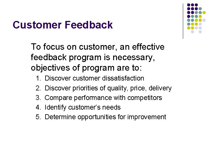Customer Feedback To focus on customer, an effective feedback program is necessary, objectives of