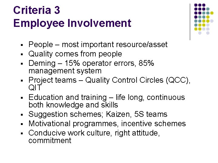 Criteria 3 Employee Involvement § § § § People – most important resource/asset Quality