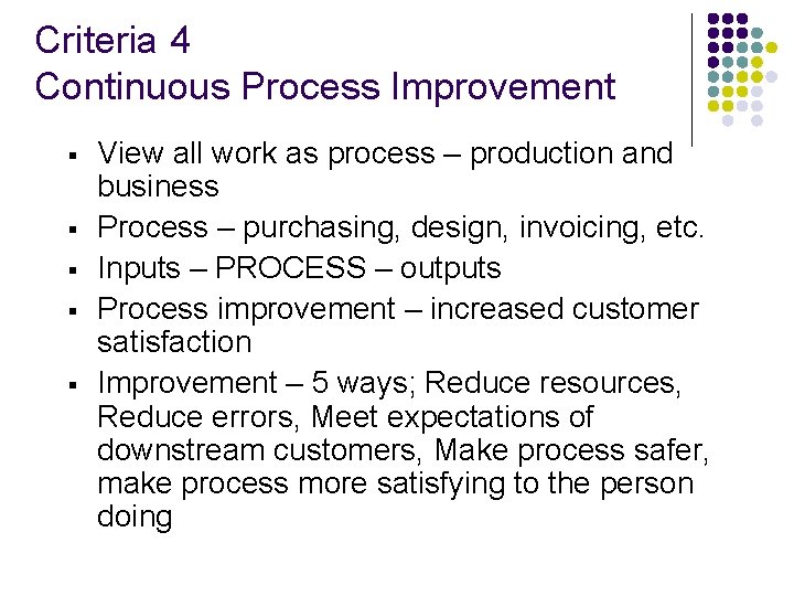 Criteria 4 Continuous Process Improvement § § § View all work as process –