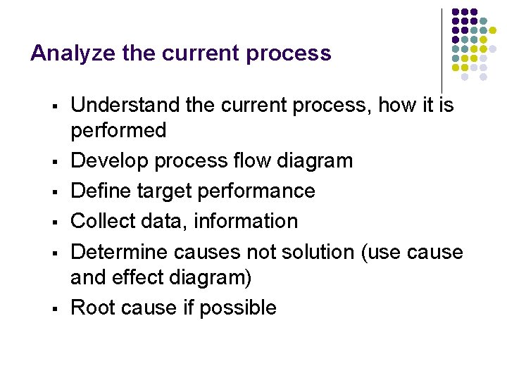 Analyze the current process § § § Understand the current process, how it is