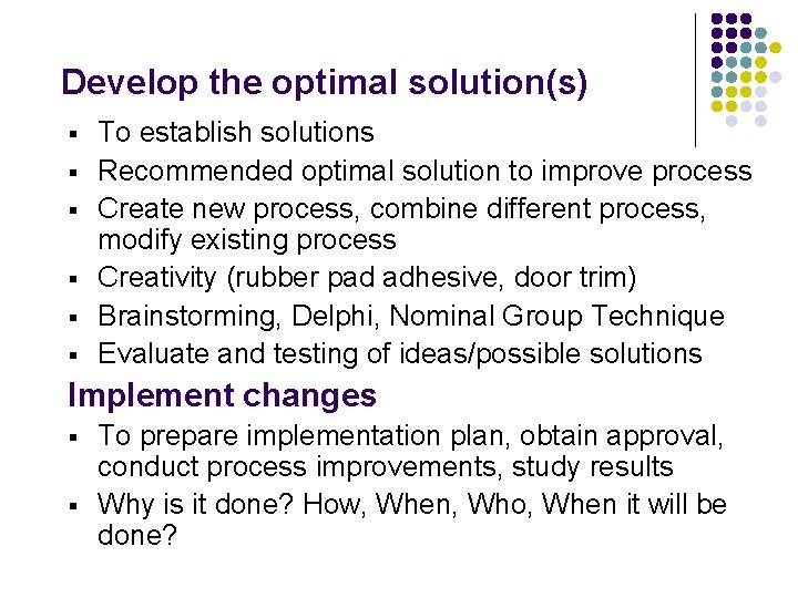 Develop the optimal solution(s) § § § To establish solutions Recommended optimal solution to