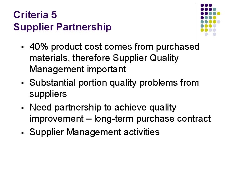 Criteria 5 Supplier Partnership § § 40% product cost comes from purchased materials, therefore