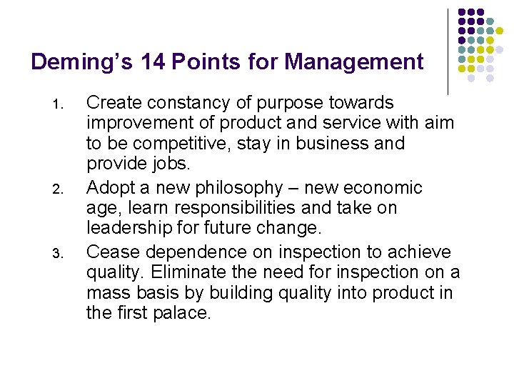 Deming’s 14 Points for Management 1. 2. 3. Create constancy of purpose towards improvement