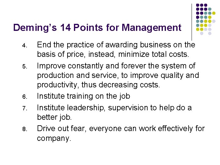 Deming’s 14 Points for Management 4. 5. 6. 7. 8. End the practice of