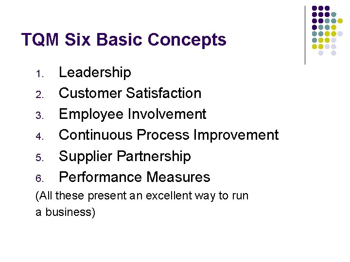 TQM Six Basic Concepts 1. 2. 3. 4. 5. 6. Leadership Customer Satisfaction Employee