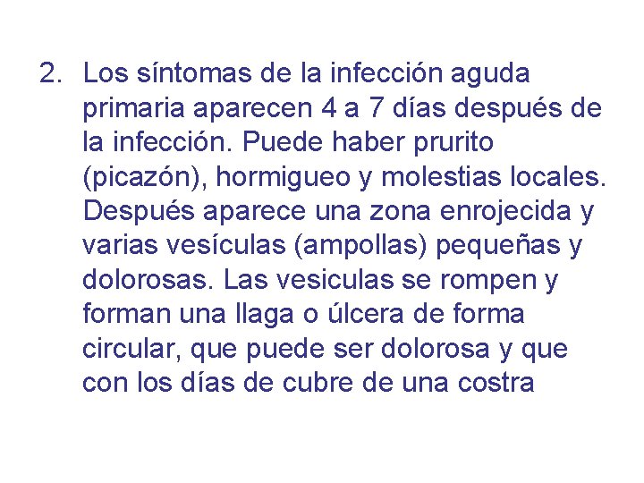 2. Los síntomas de la infección aguda primaria aparecen 4 a 7 días después