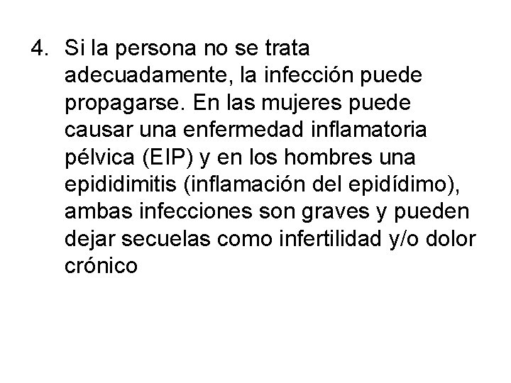 4. Si la persona no se trata adecuadamente, la infección puede propagarse. En las