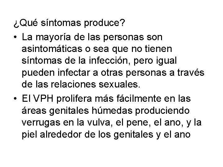 ¿Qué síntomas produce? • La mayoría de las personas son asintomáticas o sea que