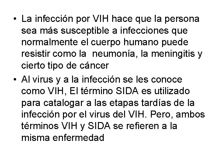  • La infección por VIH hace que la persona sea más susceptible a