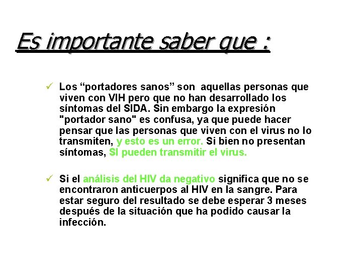 Es importante saber que : ü Los “portadores sanos” son aquellas personas que viven