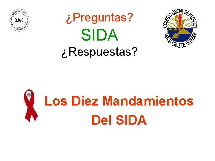 ¿Preguntas? SIDA ¿Respuestas? Los Diez Mandamientos Del SIDA 