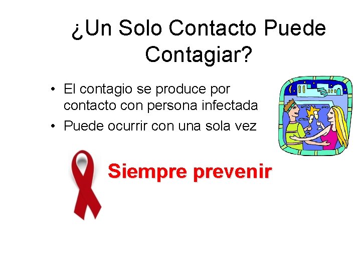 ¿Un Solo Contacto Puede Contagiar? • El contagio se produce por contacto con persona