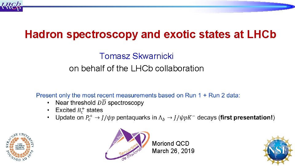 Hadron spectroscopy and exotic states at LHCb Tomasz Skwarnicki on behalf of the LHCb