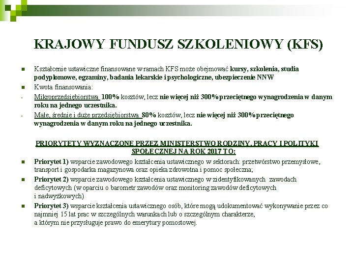 KRAJOWY FUNDUSZ SZKOLENIOWY (KFS) n n - n n n Kształcenie ustawiczne finansowane w