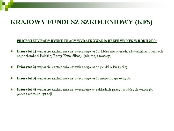 KRAJOWY FUNDUSZ SZKOLENIOWY (KFS) PRIORYTETY RADY RYNKU PRACY WYDATKOWANIA REZERWY KFS W ROKU 2017: