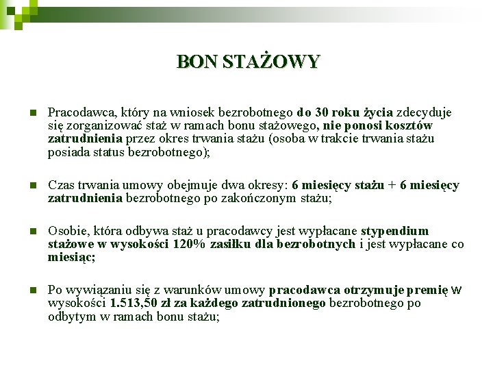 BON STAŻOWY n Pracodawca, który na wniosek bezrobotnego do 30 roku życia zdecyduje się