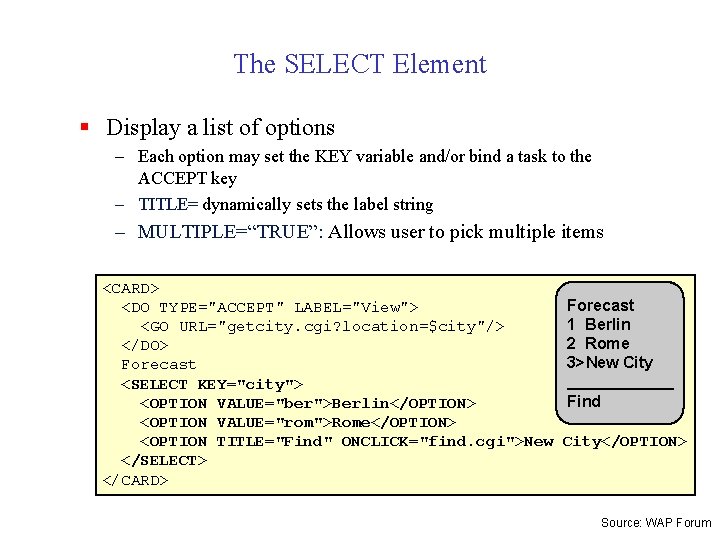 The SELECT Element § Display a list of options – Each option may set