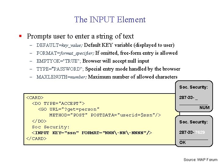 The INPUT Element § Prompts user to enter a string of text – DEFAULT=key_value;