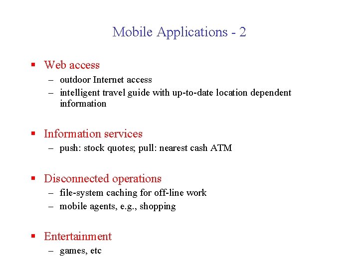 Mobile Applications - 2 § Web access – outdoor Internet access – intelligent travel