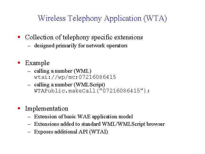 Wireless Telephony Application (WTA) § Collection of telephony specific extensions – designed primarily for