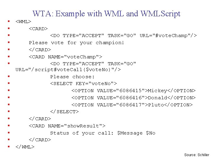 § § § § § WTA: Example with WML and WMLScript <WML> <CARD> <DO