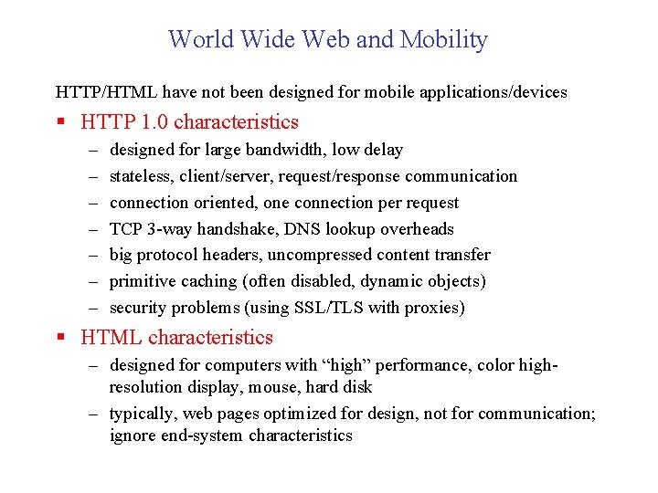 World Wide Web and Mobility HTTP/HTML have not been designed for mobile applications/devices §