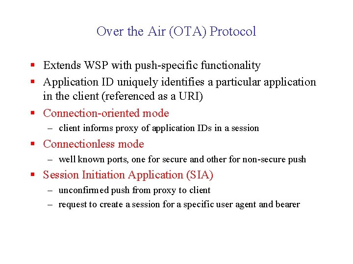 Over the Air (OTA) Protocol § Extends WSP with push-specific functionality § Application ID