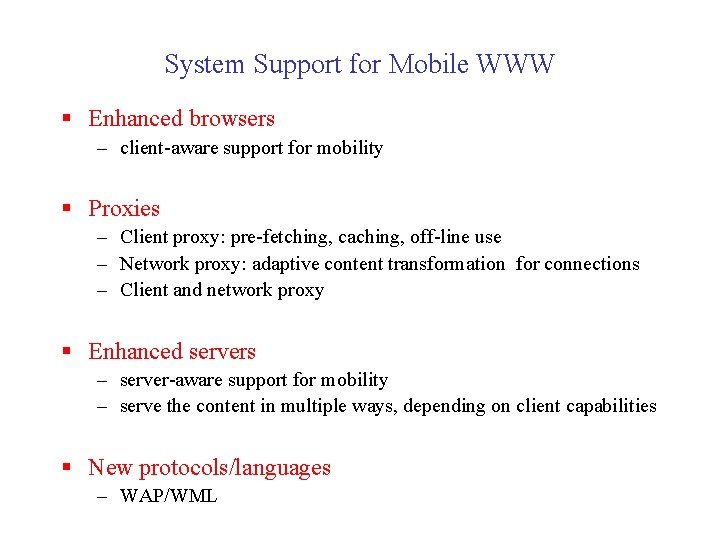 System Support for Mobile WWW § Enhanced browsers – client-aware support for mobility §