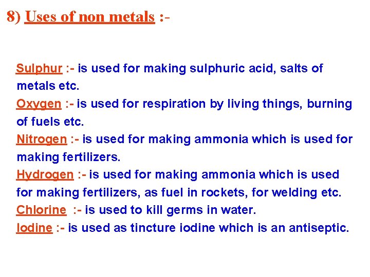8) Uses of non metals : Sulphur : - is used for making sulphuric