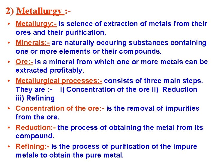 2) Metallurgy : • Metallurgy: - is science of extraction of metals from their