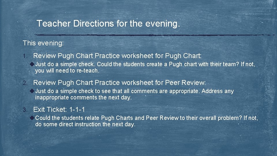 Teacher Directions for the evening. This evening: 1. Review Pugh Chart Practice worksheet for