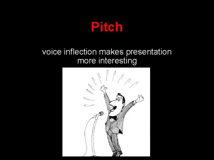 Pitch voice inflection makes presentation more interesting 