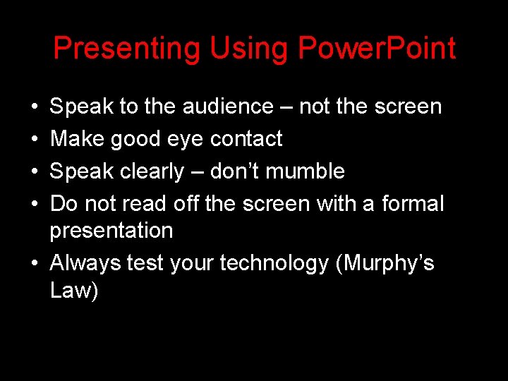 Presenting Using Power. Point • • Speak to the audience – not the screen