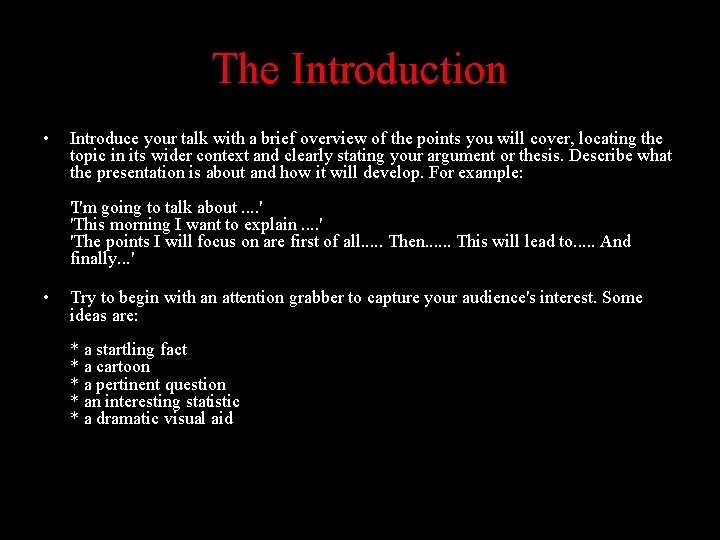 The Introduction • Introduce your talk with a brief overview of the points you