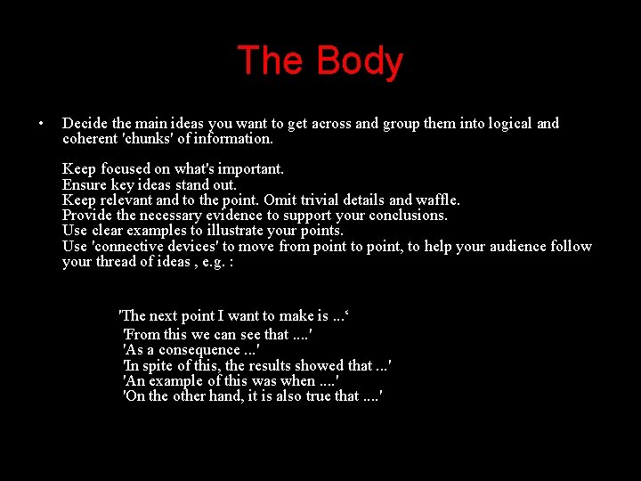 The Body • Decide the main ideas you want to get across and group