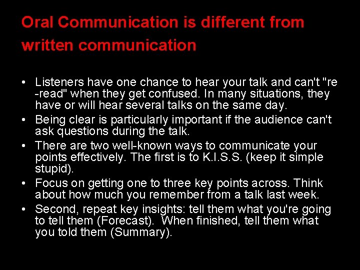 Oral Communication is different from written communication • Listeners have one chance to hear