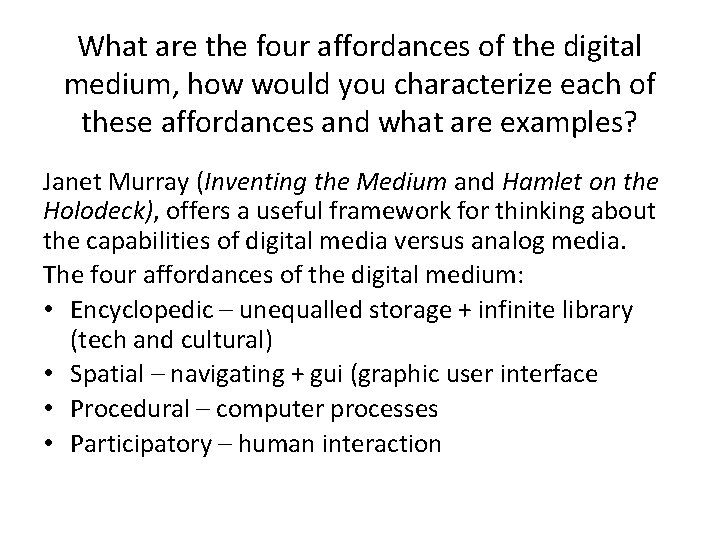 What are the four affordances of the digital medium, how would you characterize each