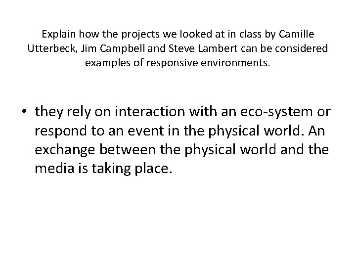 Explain how the projects we looked at in class by Camille Utterbeck, Jim Campbell