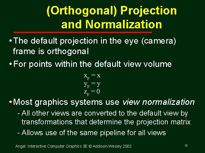 (Orthogonal) Projection and Normalization • The default projection in the eye (camera) frame is