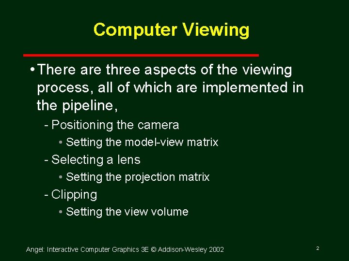 Computer Viewing • There are three aspects of the viewing process, all of which