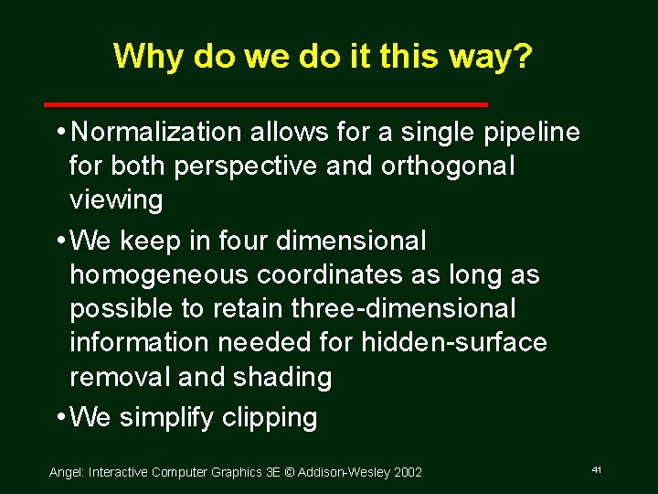 Why do we do it this way? • Normalization allows for a single pipeline