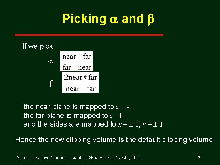 Picking a and b If we pick a= b= the near plane is mapped