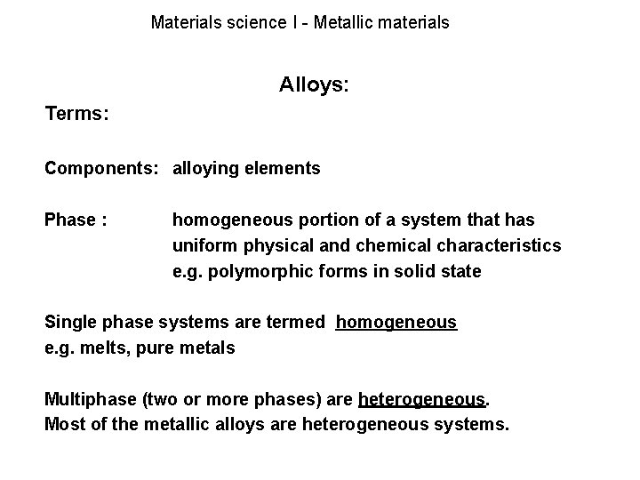 Materials science I - Metallic materials Alloys: Terms: Components: alloying elements Phase : homogeneous