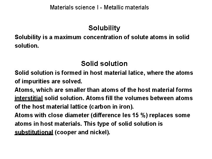 Materials science I - Metallic materials Solubility is a maximum concentration of solute atoms