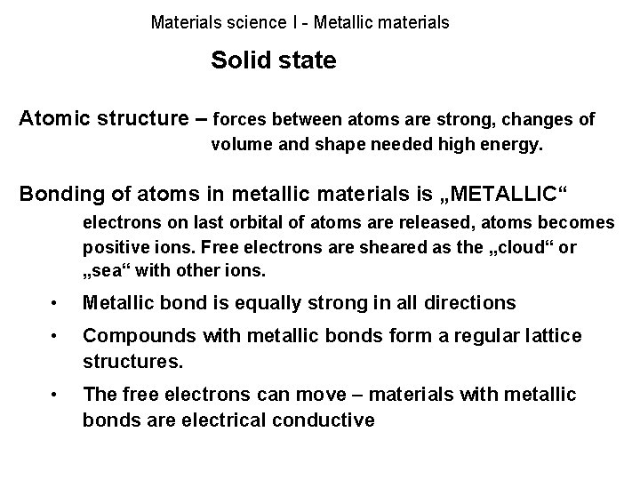 Materials science I - Metallic materials Solid state Atomic structure – forces between atoms